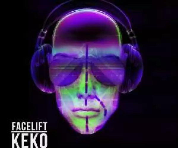 Keko - Facelift ft. R2Bees